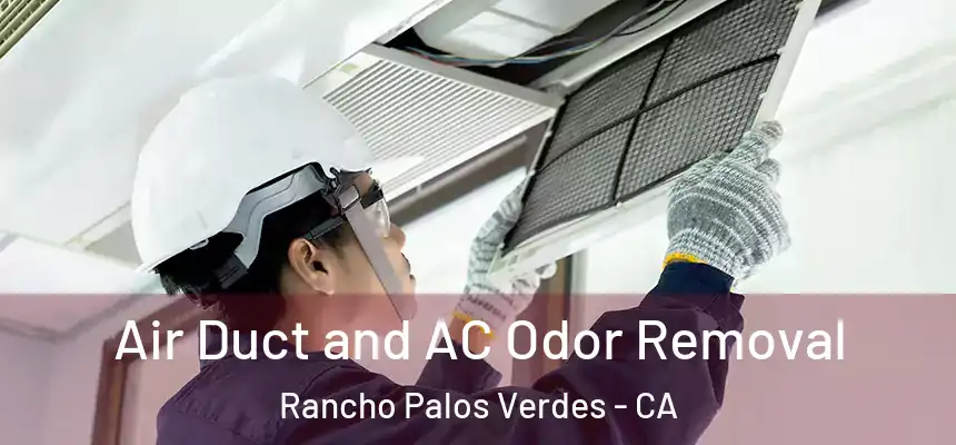  Air Duct and AC Odor Removal Rancho Palos Verdes - CA