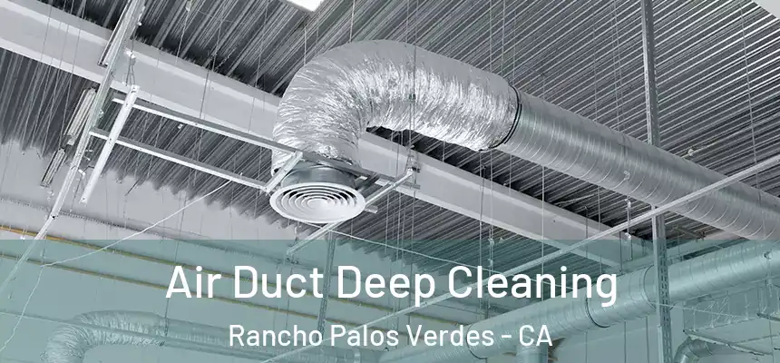 Air Duct Deep Cleaning Rancho Palos Verdes - CA
