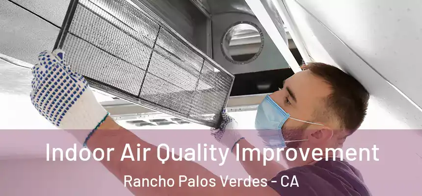  Indoor Air Quality Improvement Rancho Palos Verdes - CA